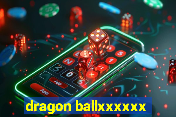 dragon ballxxxxxx